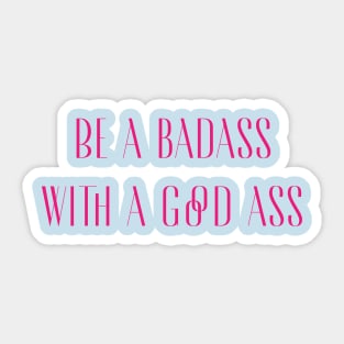 Be a badass Sticker